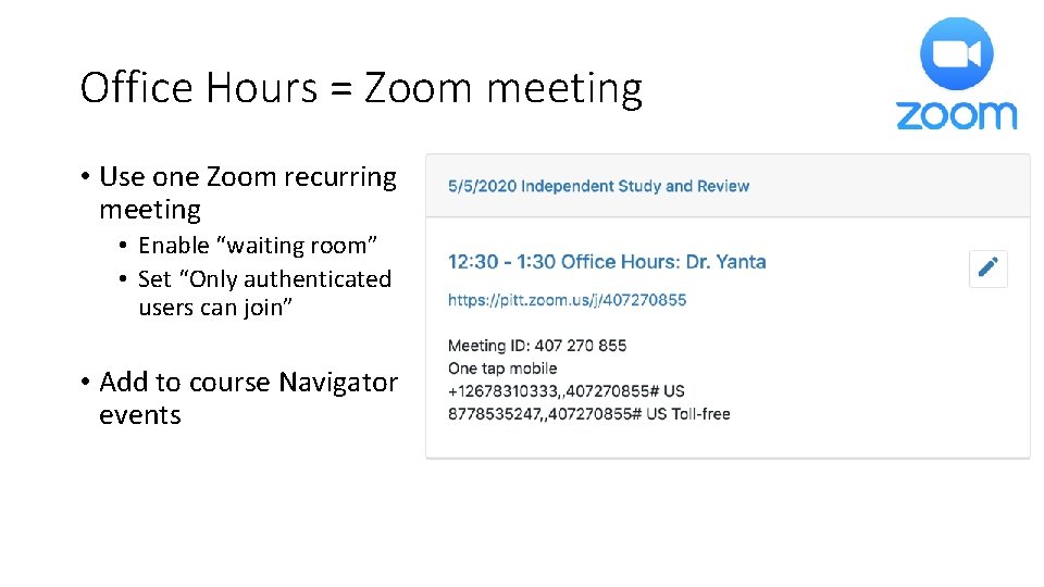 Office Hours = Zoom meeting • Use one Zoom recurring meeting • Enable “waiting