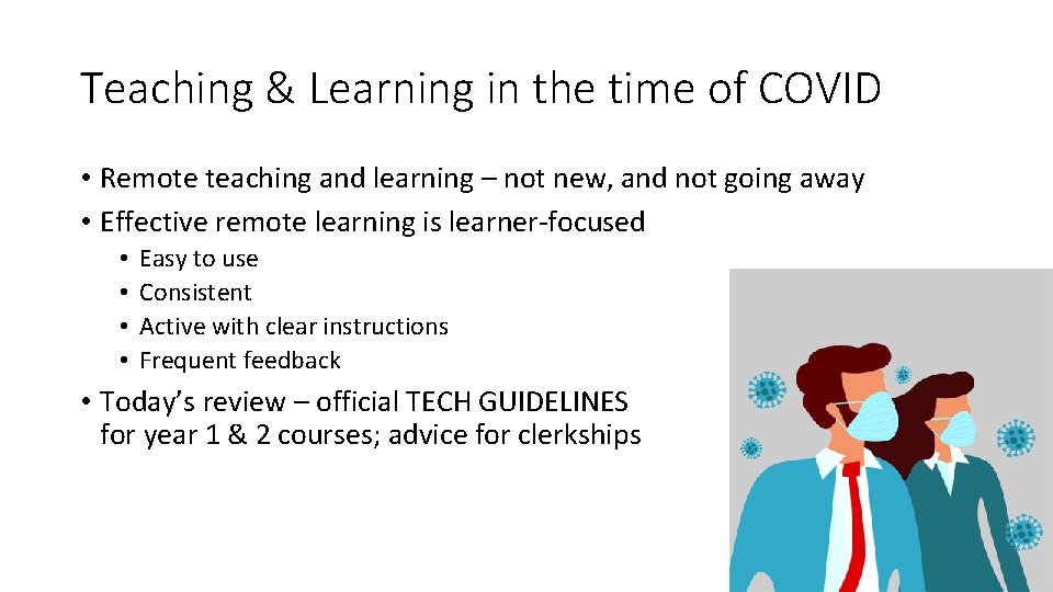 Teaching & Learning in the time of COVID • Remote teaching and learning –
