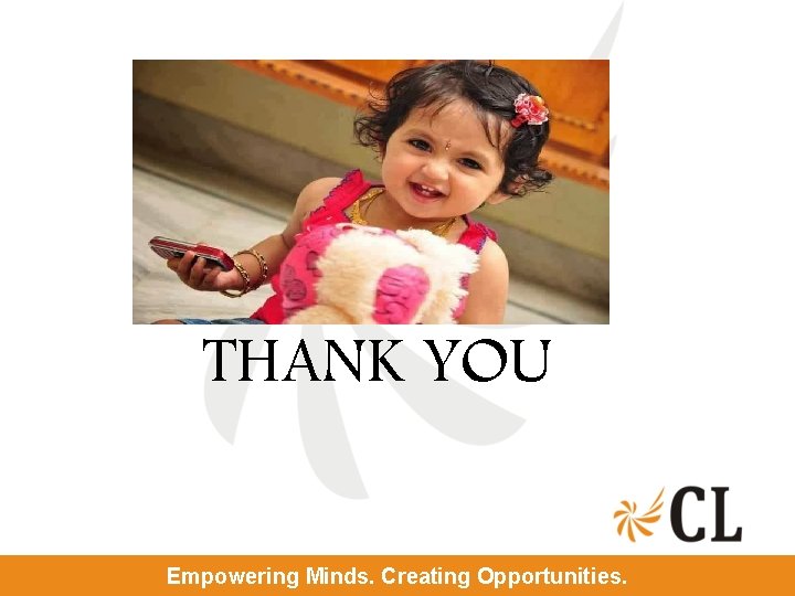 THANK YOU Empowering Minds. Creating Opportunities. 