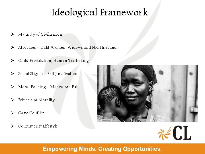 Ideological Framework Ø Maturity of Civilization Ø Atrocities – Dalit Women, Widows and NRI