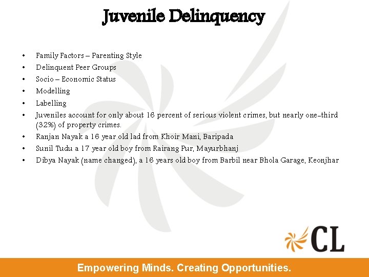 Juvenile Delinquency • • • Family Factors – Parenting Style Delinquent Peer Groups Socio