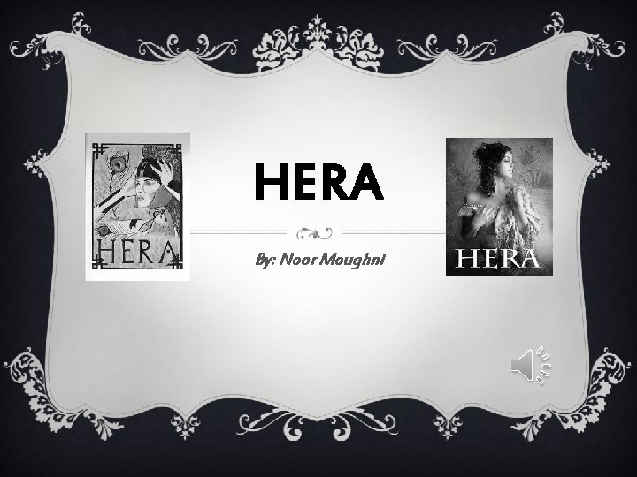 HERA By: Noor Moughni 