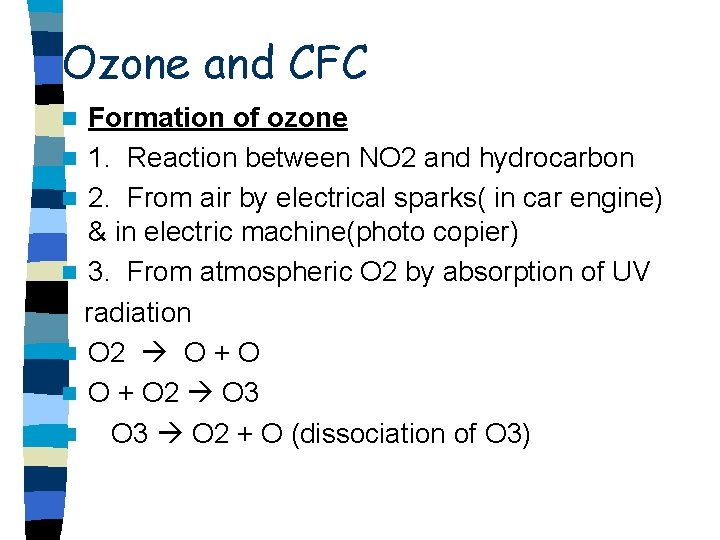 Ozone and CFC Formation of ozone n 1. Reaction between NO 2 and hydrocarbon Ozone and CFC Formation of ozone n 1. Reaction between NO 2 and hydrocarbon