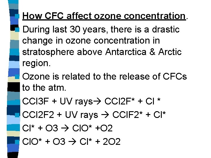 n How CFC affect ozone concentration. n During last 30 years, there is a n How CFC affect ozone concentration. n During last 30 years, there is a