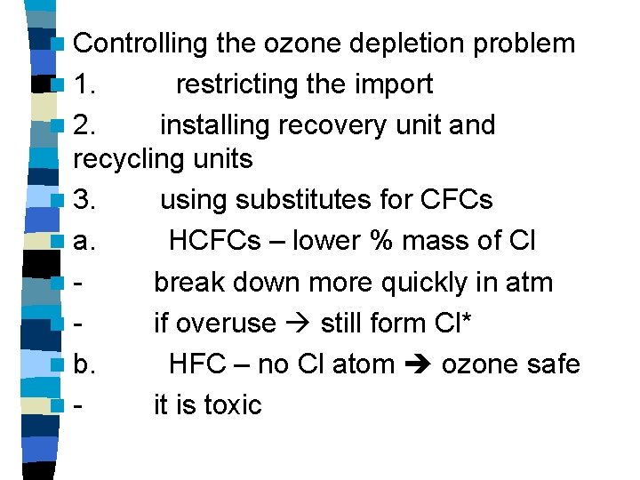 n Controlling the ozone depletion problem n 1. restricting the import n 2. installing n Controlling the ozone depletion problem n 1. restricting the import n 2. installing
