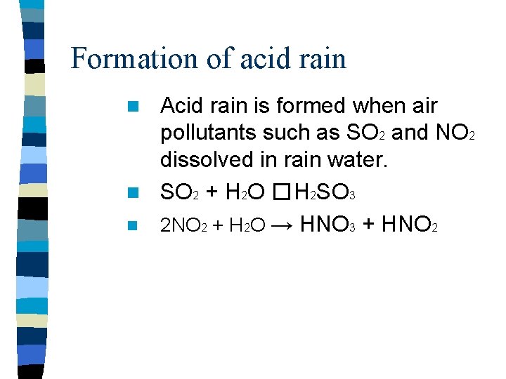 Formation of acid rain Acid rain is formed when air pollutants such as SO Formation of acid rain Acid rain is formed when air pollutants such as SO