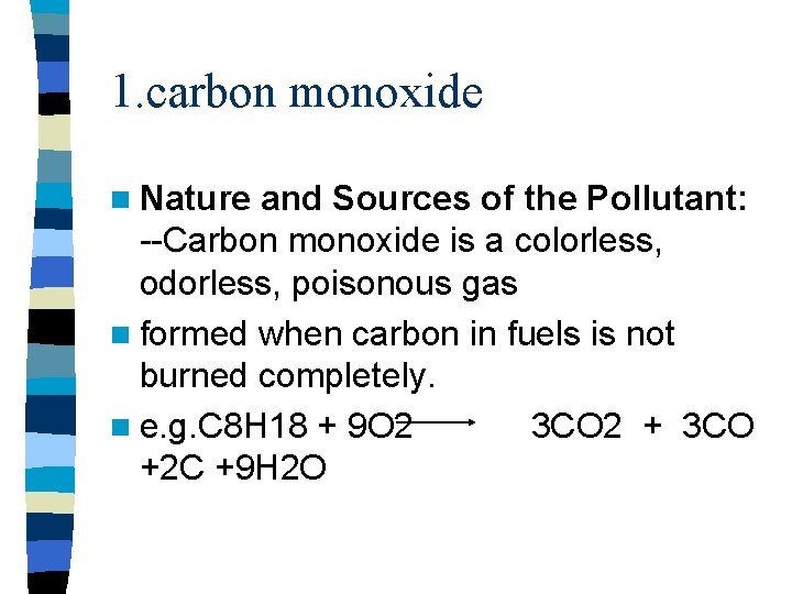 1. carbon monoxide n Nature and Sources of the Pollutant: --Carbon monoxide is a 1. carbon monoxide n Nature and Sources of the Pollutant: --Carbon monoxide is a