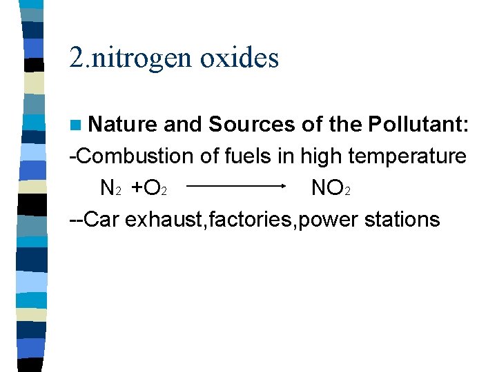 2. nitrogen oxides n Nature and Sources of the Pollutant: -Combustion of fuels in 2. nitrogen oxides n Nature and Sources of the Pollutant: -Combustion of fuels in