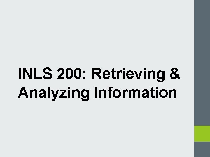 INLS 200: Retrieving & Analyzing Information 