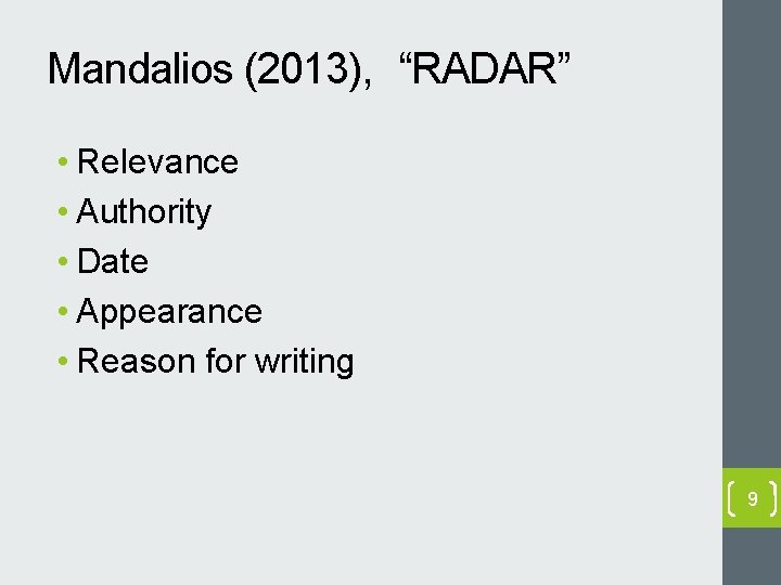 Mandalios (2013), “RADAR” • Relevance • Authority • Date • Appearance • Reason for