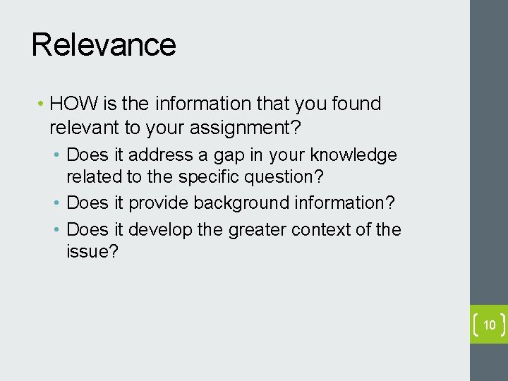 Relevance • HOW is the information that you found relevant to your assignment? •