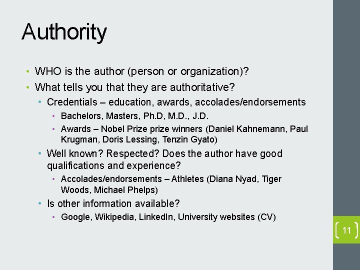 Authority • WHO is the author (person or organization)? • What tells you that