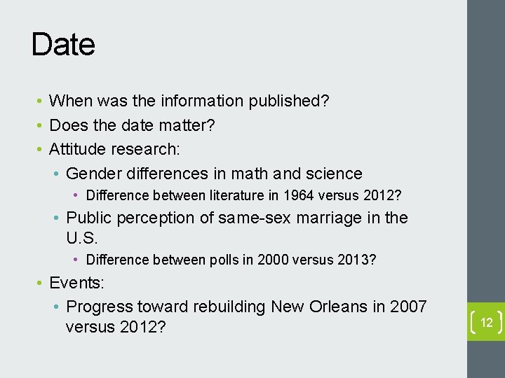 Date • When was the information published? • Does the date matter? • Attitude