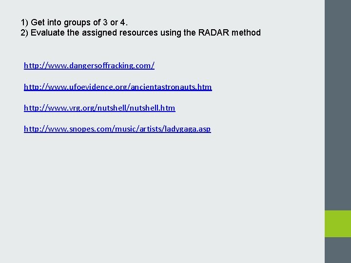 1) Get into groups of 3 or 4. 2) Evaluate the assigned resources using