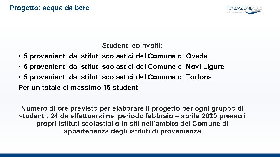 Progetto: acqua da bere Studenti coinvolti: • 5 provenienti da istituti scolastici del Comune