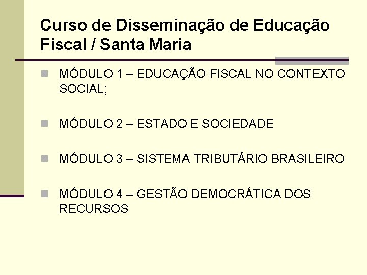 Curso de Disseminação de Educação Fiscal / Santa Maria n MÓDULO 1 – EDUCAÇÃO