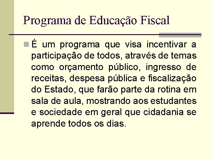 Programa de Educação Fiscal n É um programa que visa incentivar a participação de