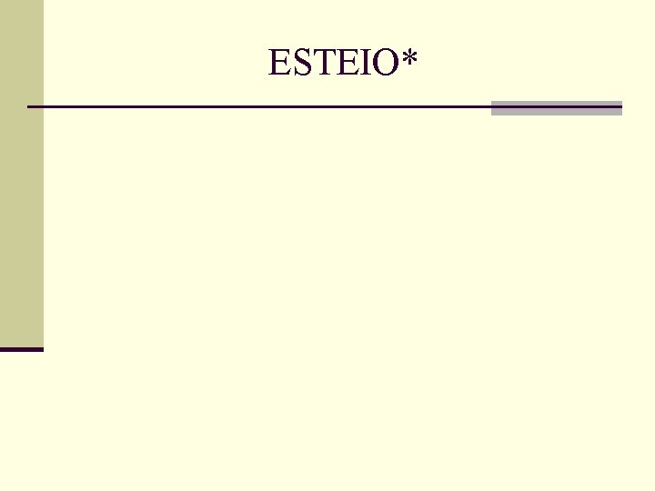 ESTEIO* 