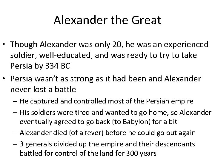 Alexander the Great • Though Alexander was only 20, he was an experienced soldier,