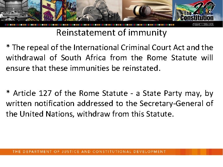 Reinstatement of immunity * The repeal of the International Criminal Court Act and the