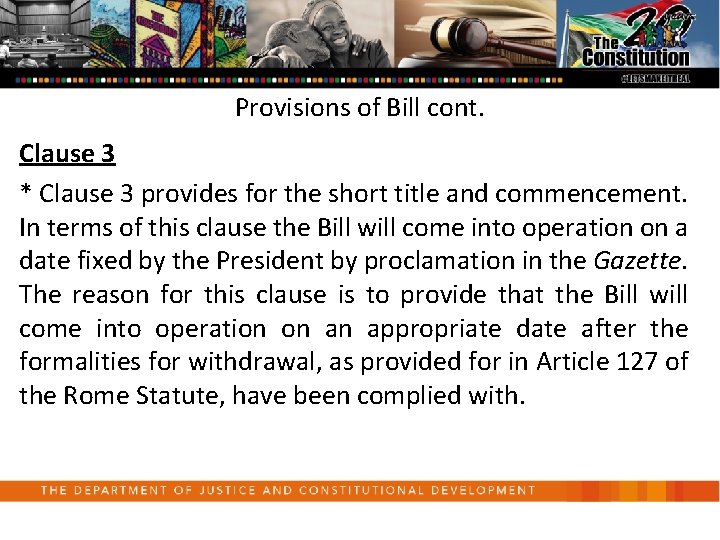 Provisions of Bill cont. Clause 3 * Clause 3 provides for the short title