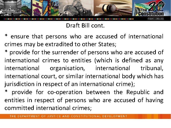 Draft Bill cont. * ensure that persons who are accused of international crimes may