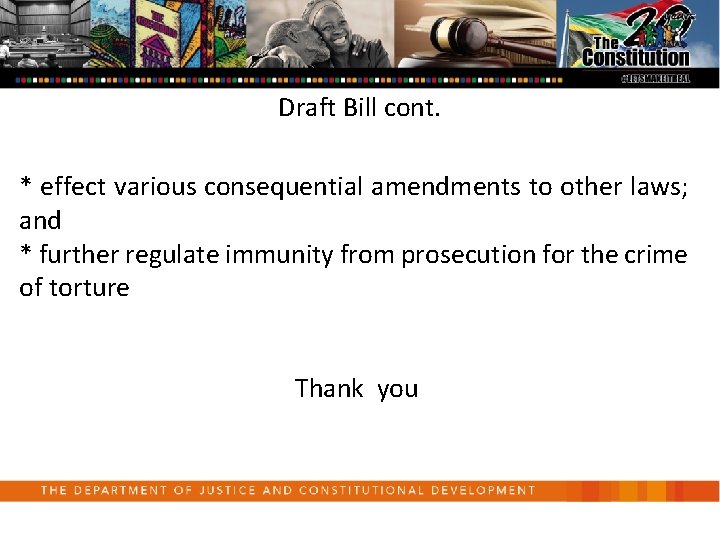 Draft Bill cont. * effect various consequential amendments to other laws; and * further