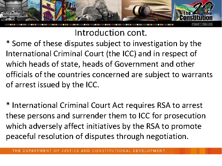 Introduction cont. * Some of these disputes subject to investigation by the International Criminal