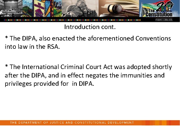 Introduction cont. * The DIPA, also enacted the aforementioned Conventions into law in the