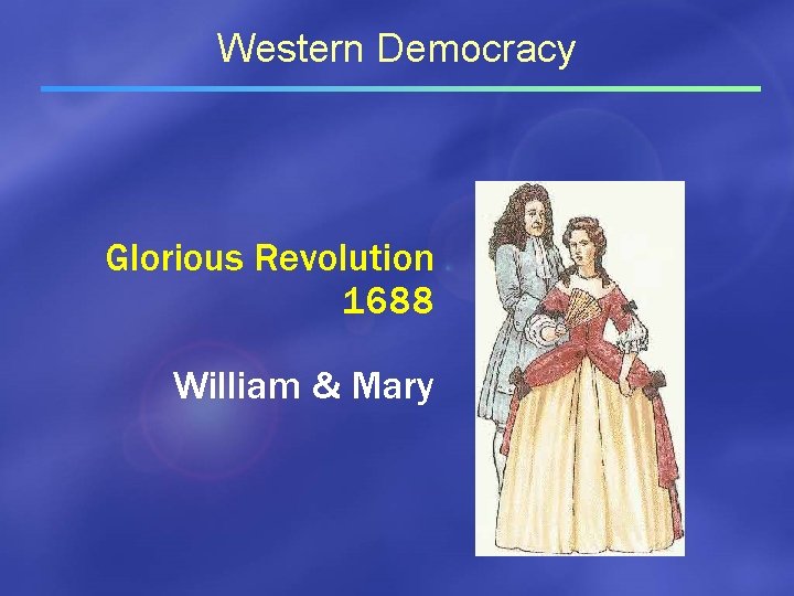 Western Democracy Glorious Revolution 1688 William & Mary 