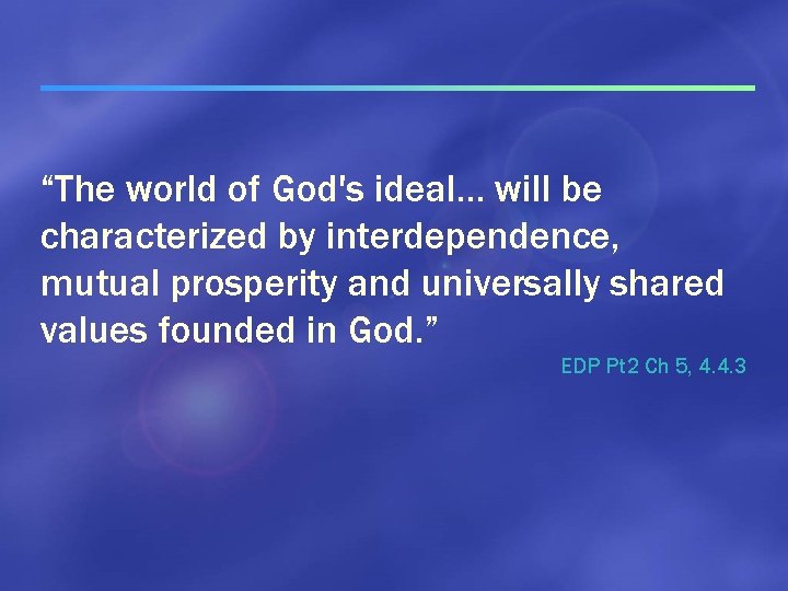 “The world of God's ideal. . . will be characterized by interdependence, mutual prosperity