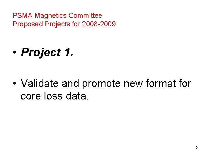 PSMA Magnetics Committee Proposed Projects for 2008 -2009 • Project 1. • Validate and