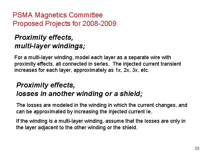 PSMA Magnetics Committee Proposed Projects for 2008 -2009 Proximity effects, multi-layer windings; For a