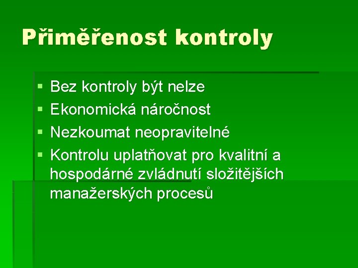 Přiměřenost kontroly § § Bez kontroly být nelze Ekonomická náročnost Nezkoumat neopravitelné Kontrolu uplatňovat Přiměřenost kontroly § § Bez kontroly být nelze Ekonomická náročnost Nezkoumat neopravitelné Kontrolu uplatňovat