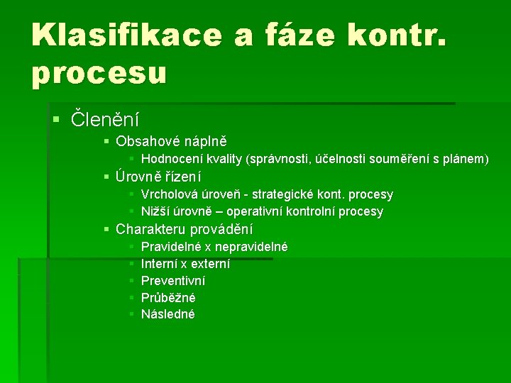 Klasifikace a fáze kontr. procesu § Členění § Obsahové náplně § Hodnocení kvality (správnosti, Klasifikace a fáze kontr. procesu § Členění § Obsahové náplně § Hodnocení kvality (správnosti,