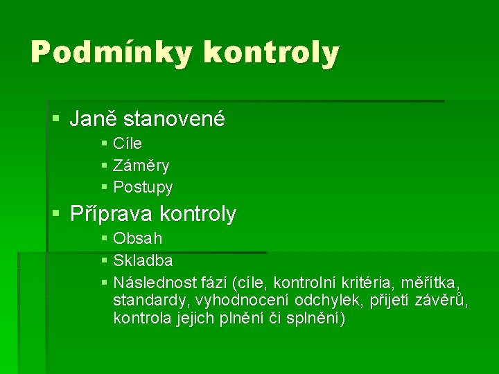 Podmínky kontroly § Janě stanovené § Cíle § Záměry § Postupy § Příprava kontroly Podmínky kontroly § Janě stanovené § Cíle § Záměry § Postupy § Příprava kontroly