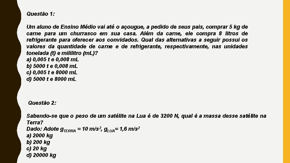 Questão 1: Um aluno de Ensino Médio vai até o açougue, a pedido de