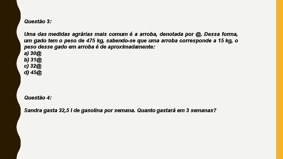 Questão 3: Uma das medidas agrárias mais comum é a arroba, denotada por @.