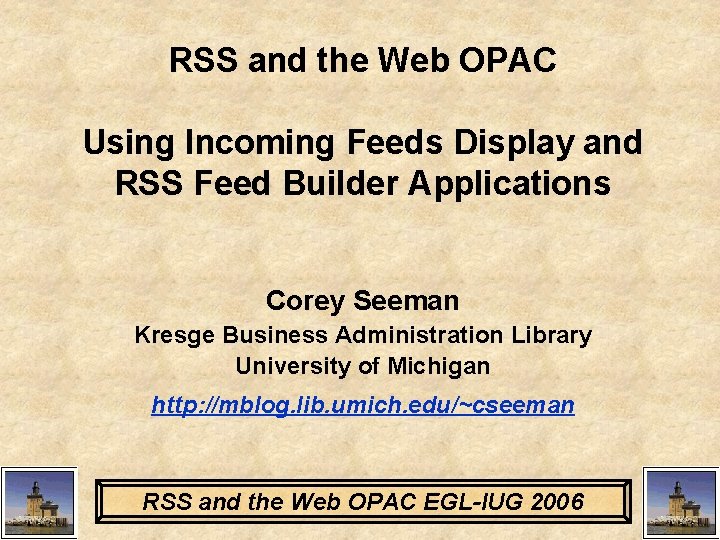 RSS and the Web OPAC Using Incoming Feeds Display and RSS Feed Builder Applications