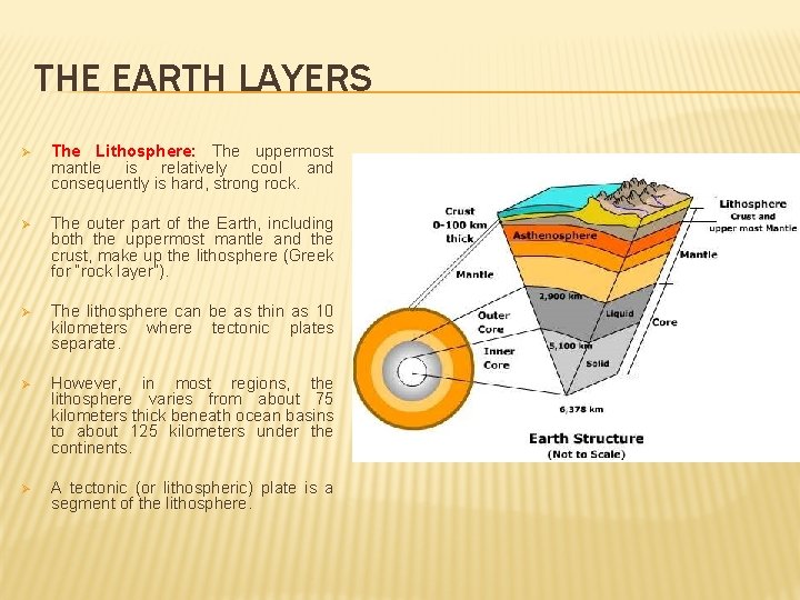 THE EARTH LAYERS Ø The Lithosphere: The uppermost mantle is relatively cool and consequently
