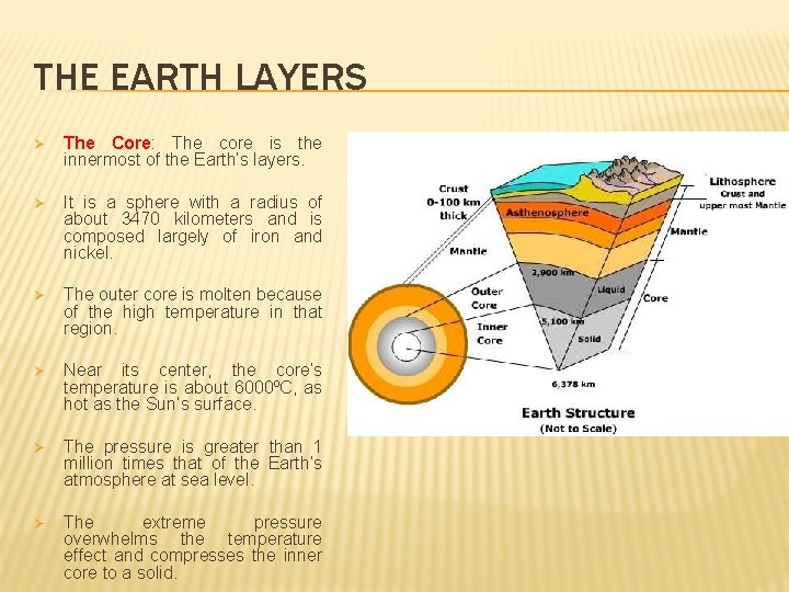 THE EARTH LAYERS Ø The Core: The core is the innermost of the Earth’s