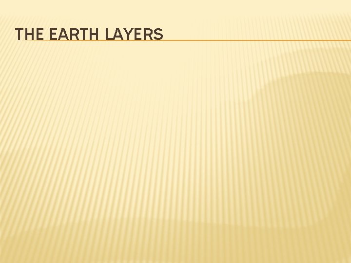 THE EARTH LAYERS 