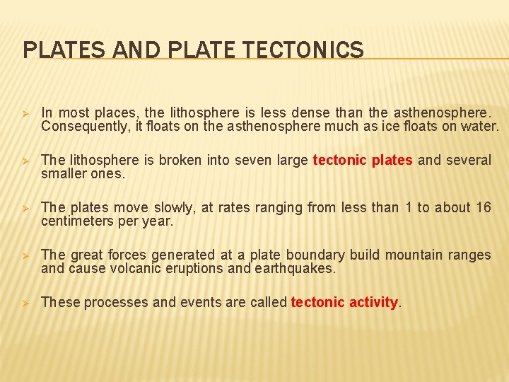 PLATES AND PLATE TECTONICS Ø In most places, the lithosphere is less dense than