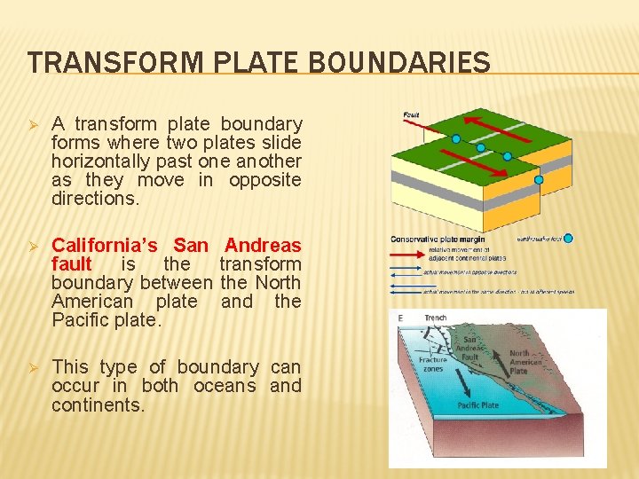 TRANSFORM PLATE BOUNDARIES Ø A transform plate boundary forms where two plates slide horizontally
