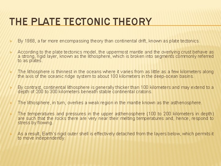 THE PLATE TECTONIC THEORY Ø By 1968, a far more encompassing theory than continental