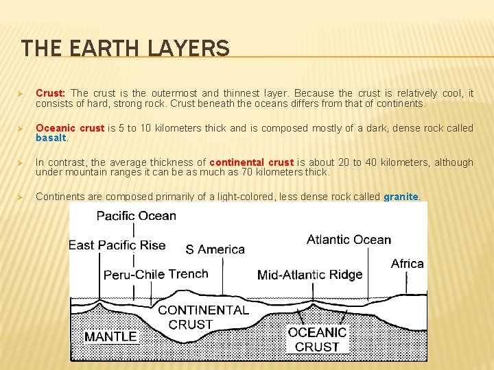 THE EARTH LAYERS Ø Crust: The crust is the outermost and thinnest layer. Because