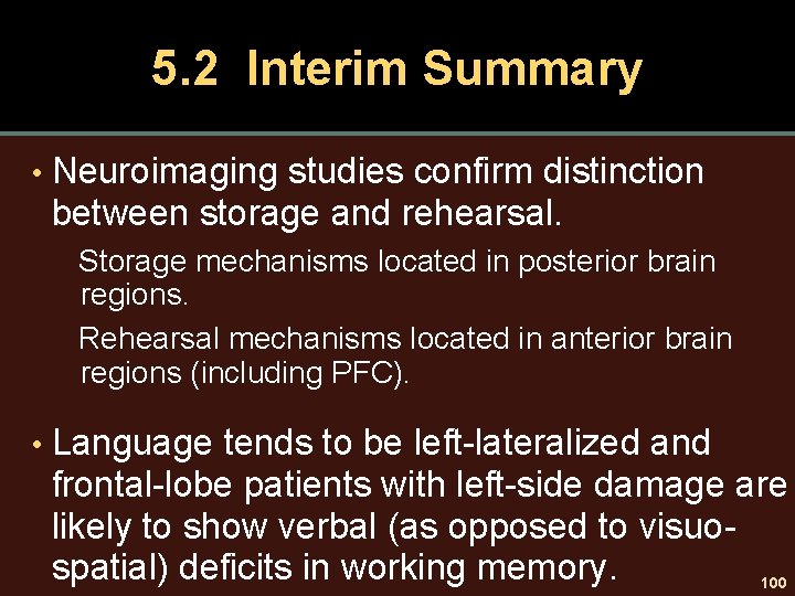 5. 2 Interim Summary • Neuroimaging studies confirm distinction between storage and rehearsal. Storage