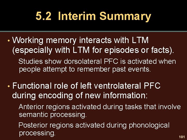 5. 2 Interim Summary • Working memory interacts with LTM (especially with LTM for