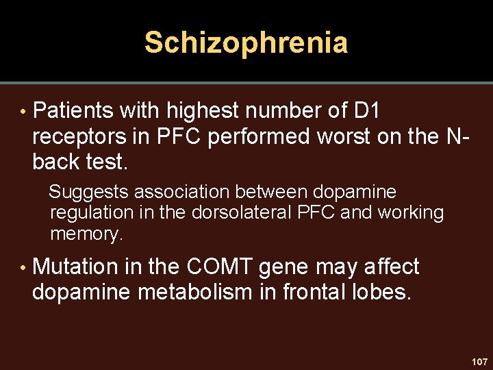 Schizophrenia • Patients with highest number of D 1 receptors in PFC performed worst