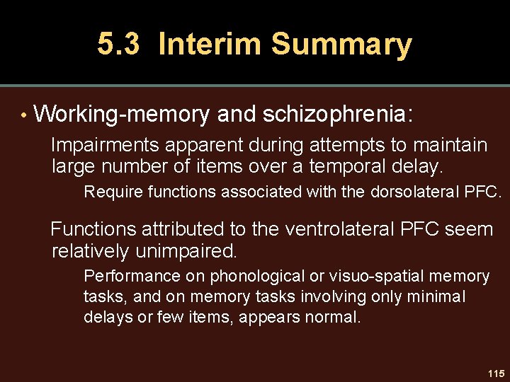 5. 3 Interim Summary • Working-memory and schizophrenia: Impairments apparent during attempts to maintain